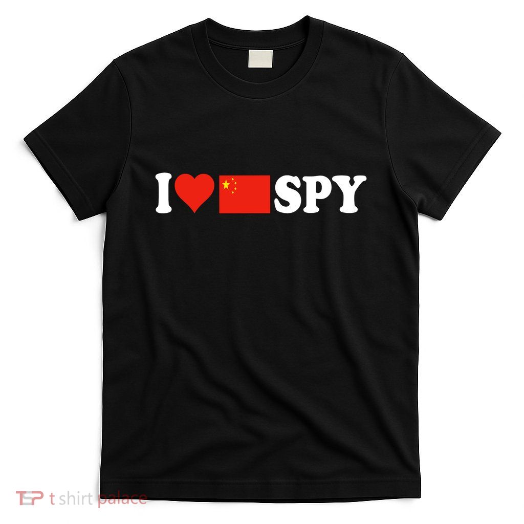 I Love My Chinese Spy I Heart Chinese Spy China Flag T-Shirt
