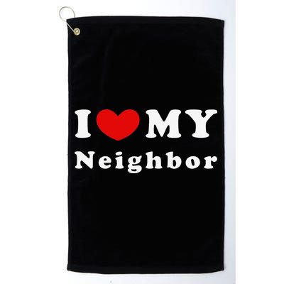 I Love My Neighbor I Heart My Neighbor Golf Towel