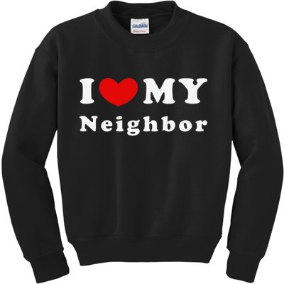 I Love My Neighbor I Heart My Neighbor Kids Sweatshirt