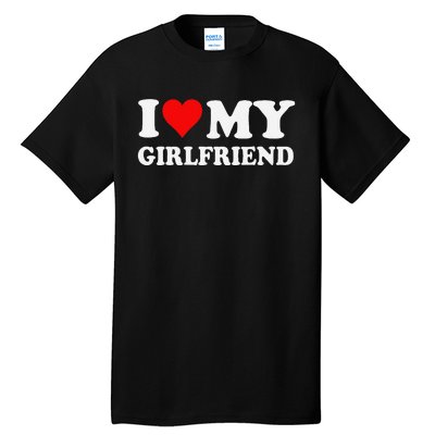 I Love My Hot Girlfriend I Heart My Hot Girlfriend Funny Gift Tall T-Shirt