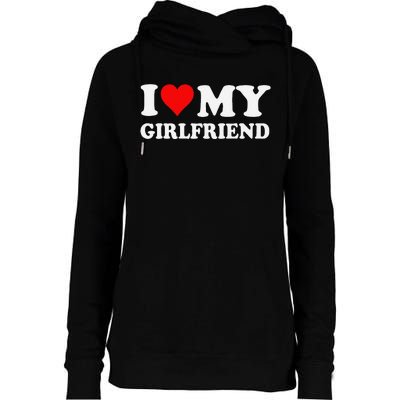 I Love My Hot Girlfriend I Heart My Hot Girlfriend Funny Gift Womens Funnel Neck Pullover Hood