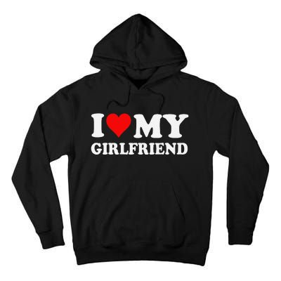 I Love My Hot Girlfriend I Heart My Hot Girlfriend Funny Gift Tall Hoodie