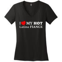 I Love My Hot Latina Fiancé I Heart My Hot Latina Fiancé Women's V-Neck T-Shirt