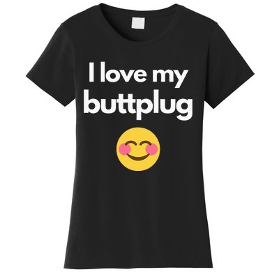 I Love My Buttplug Women's T-Shirt