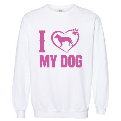 I Love My Dog Garment-Dyed Sweatshirt