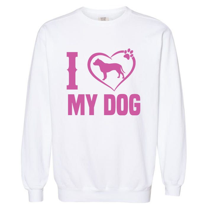 I Love My Dog Garment-Dyed Sweatshirt