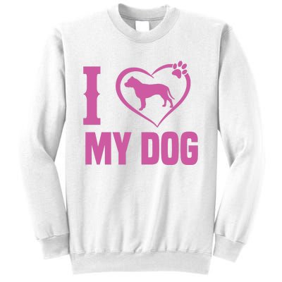 I Love My Dog Sweatshirt