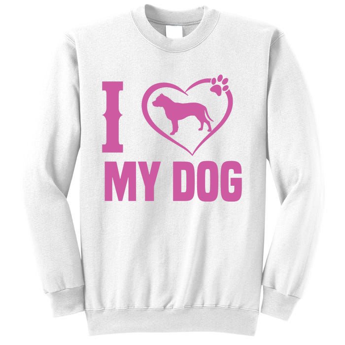 I Love My Dog Sweatshirt