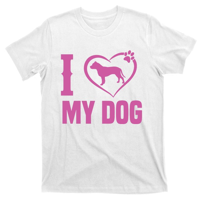 I Love My Dog T-Shirt