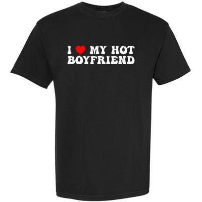 I Love My Boyfriend I Love My Hot Boyfriend So Stay Away Garment-Dyed Heavyweight T-Shirt