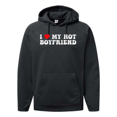 I Love My Boyfriend I Love My Hot Boyfriend So Stay Away Performance Fleece Hoodie