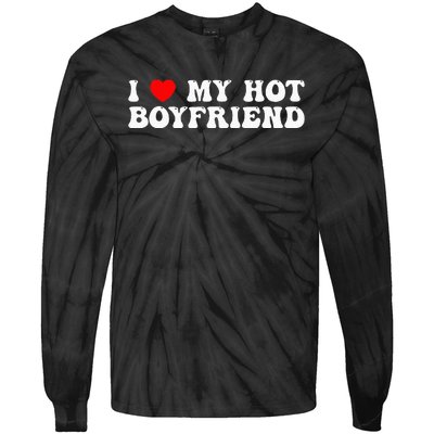 I Love My Boyfriend I Love My Hot Boyfriend So Stay Away Tie-Dye Long Sleeve Shirt