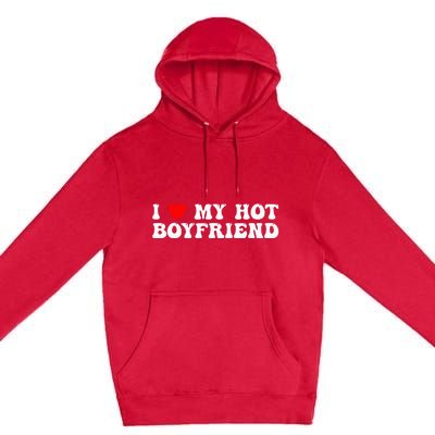 I Love My Boyfriend I Love My Hot Boyfriend So Stay Away Premium Pullover Hoodie