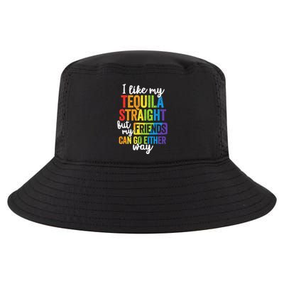 I Like My Tequila Straight But My Friends Can Go Either Way Cool Comfort Performance Bucket Hat