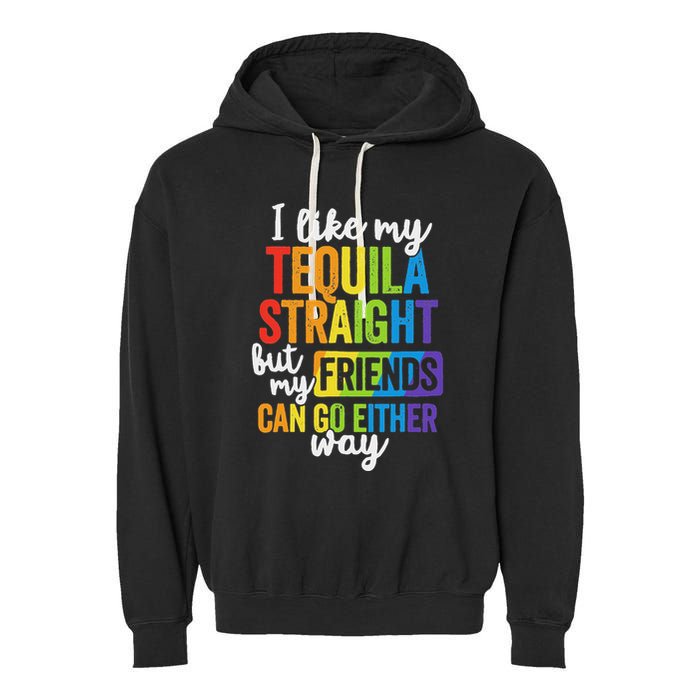 I Like My Tequila Straight But My Friends Can Go Either Way Garment-Dyed Fleece Hoodie