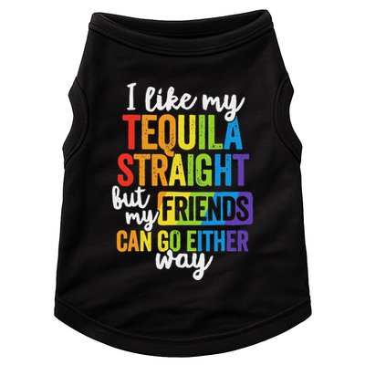 I Like My Tequila Straight But My Friends Can Go Either Way Doggie Tank