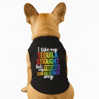 I Like My Tequila Straight But My Friends Can Go Either Way Doggie Tank