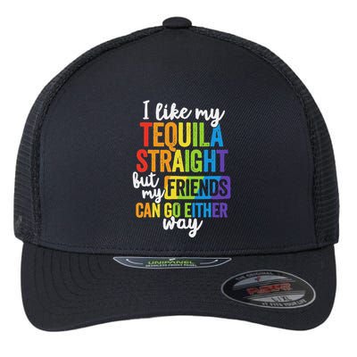 I Like My Tequila Straight But My Friends Can Go Either Way Flexfit Unipanel Trucker Cap