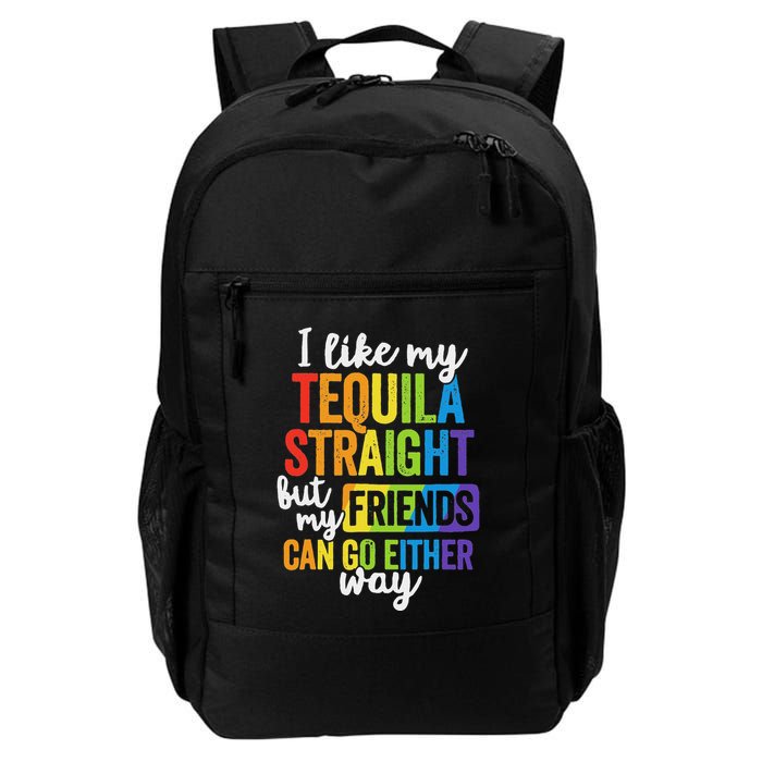 I Like My Tequila Straight But My Friends Can Go Either Way Backpack