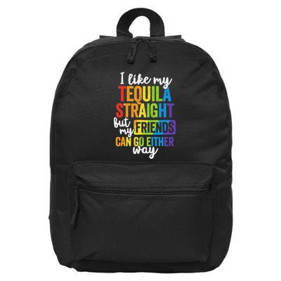 I Like My Tequila Straight But My Friends Can Go Either Way 16 in Basic Backpack
