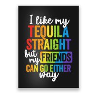 I Like My Tequila Straight But My Friends Can Go Either Way Poster