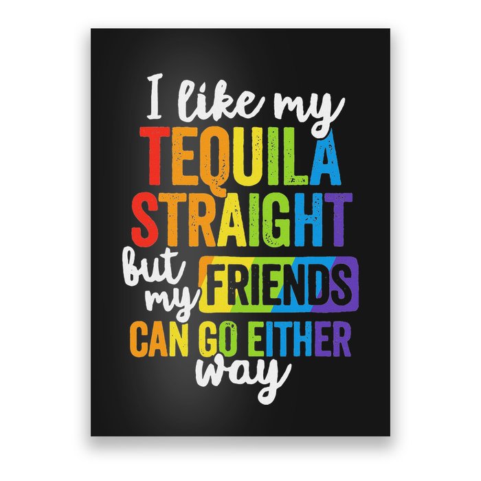 I Like My Tequila Straight But My Friends Can Go Either Way Poster
