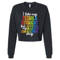 I Like My Tequila Straight But My Friends Can Go Either Way Cropped Pullover Crew