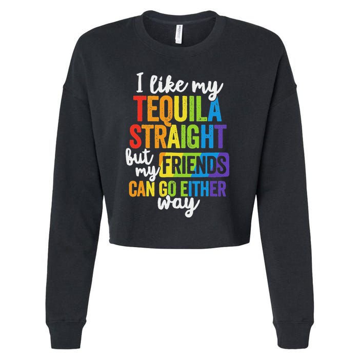 I Like My Tequila Straight But My Friends Can Go Either Way Cropped Pullover Crew