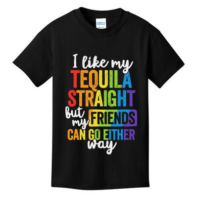 I Like My Tequila Straight But My Friends Can Go Either Way Kids T-Shirt