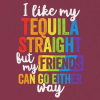 I Like My Tequila Straight But My Friends Can Go Either Way 16oz Travel Tumbler