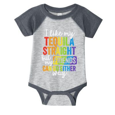 I Like My Tequila Straight But My Friends Can Go Either Way Infant Baby Jersey Bodysuit