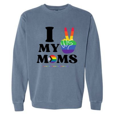 I Love My 2 Moms Supports Lgbtq+ Parenthood Proud Family Cool Gift Garment-Dyed Sweatshirt