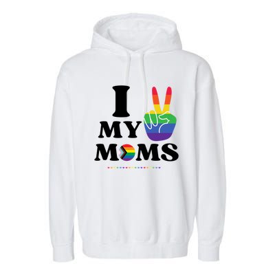 I Love My 2 Moms Supports Lgbtq+ Parenthood Proud Family Cool Gift Garment-Dyed Fleece Hoodie