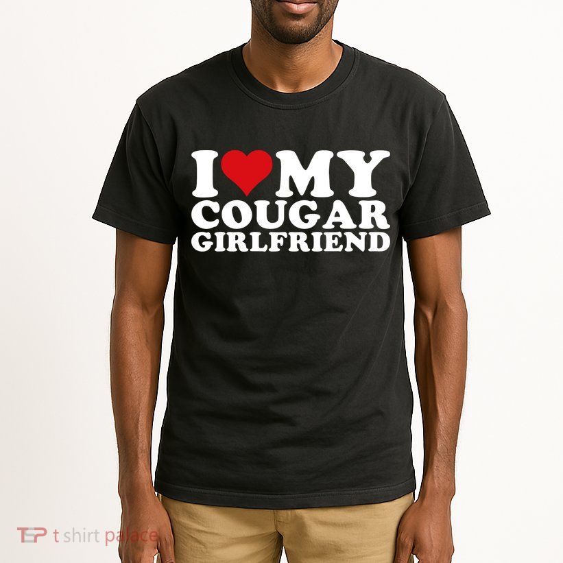 I Love My Cougar Girlfriend I Heart My Cougar Girlfriend GF Tall T-Shirt
