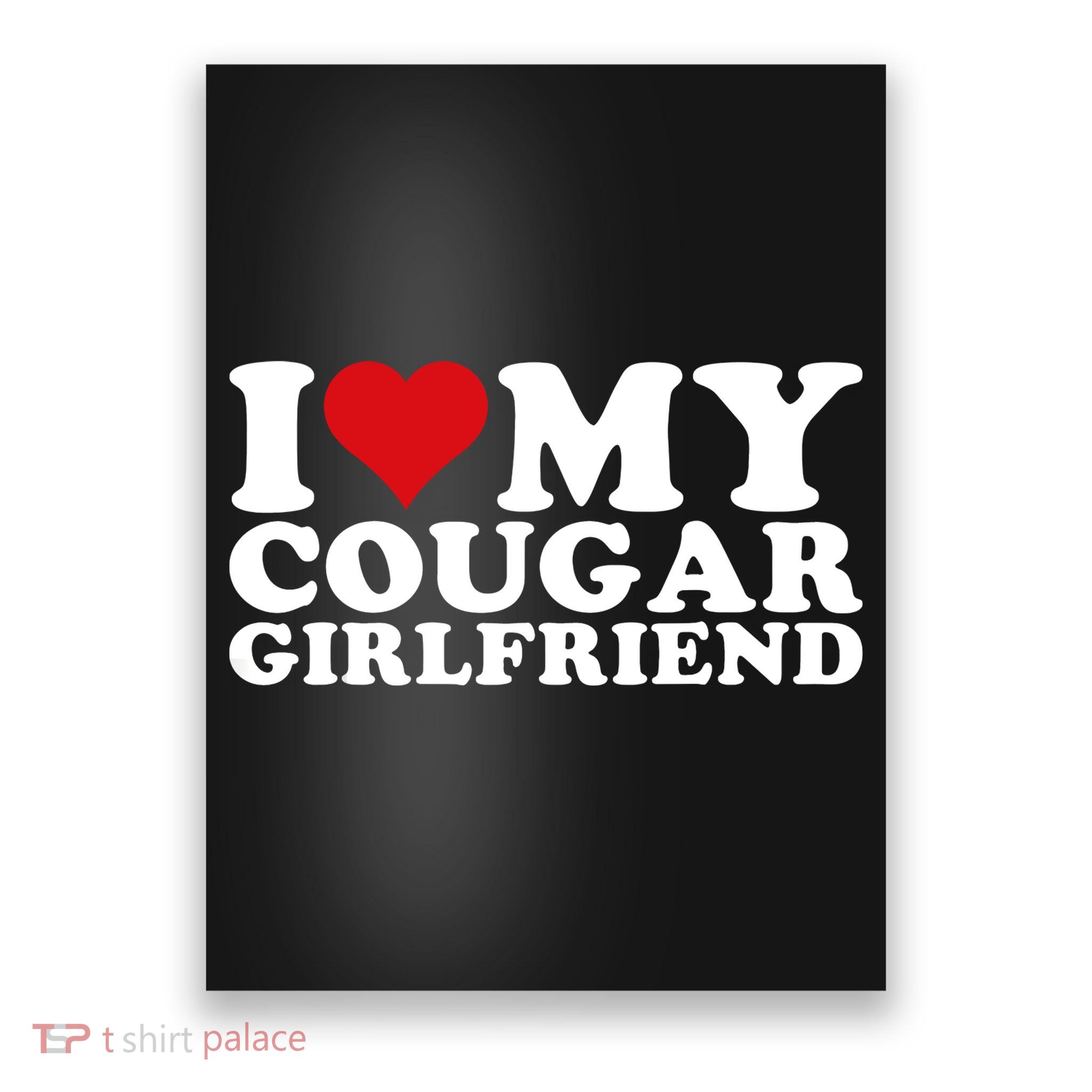 I Love My Cougar Girlfriend I Heart My Cougar Girlfriend GF Poster