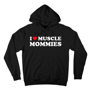 I Love Muscle Mommies Funny I Heart Muscle Mommy Hoodie