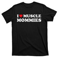 I Love Muscle Mommies Funny I Heart Muscle Mommy T-Shirt