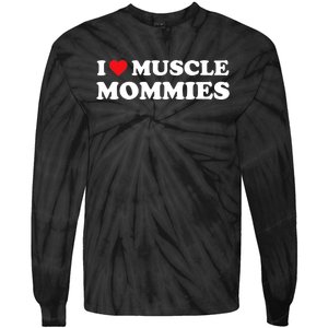 I Love Muscle Mommies Funny I Heart Muscle Mommy Tie-Dye Long Sleeve Shirt