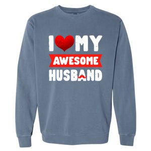 I Love My Awesome Husband Cute Valentine's Day Couples Meaningful Gift Garment-Dyed Sweatshirt