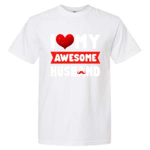 I Love My Awesome Husband Cute Valentine's Day Couples Meaningful Gift Garment-Dyed Heavyweight T-Shirt