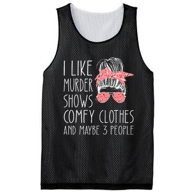 I Like Murder Shows Comfy Clothes And Maybe 3 People Mesh Reversible Basketball Jersey Tank