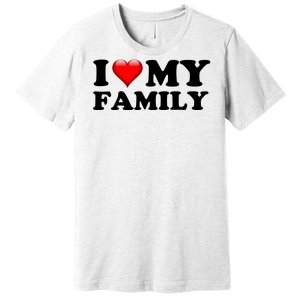 I Love My Family Premium T-Shirt