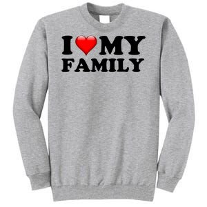 I Love My Family Tall Sweatshirt