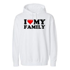 I Love My Family Garment-Dyed Fleece Hoodie