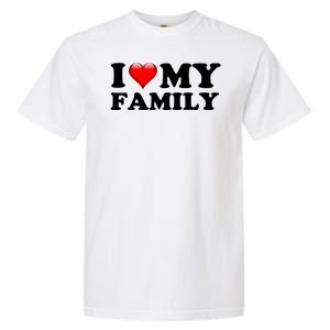 I Love My Family Garment-Dyed Heavyweight T-Shirt