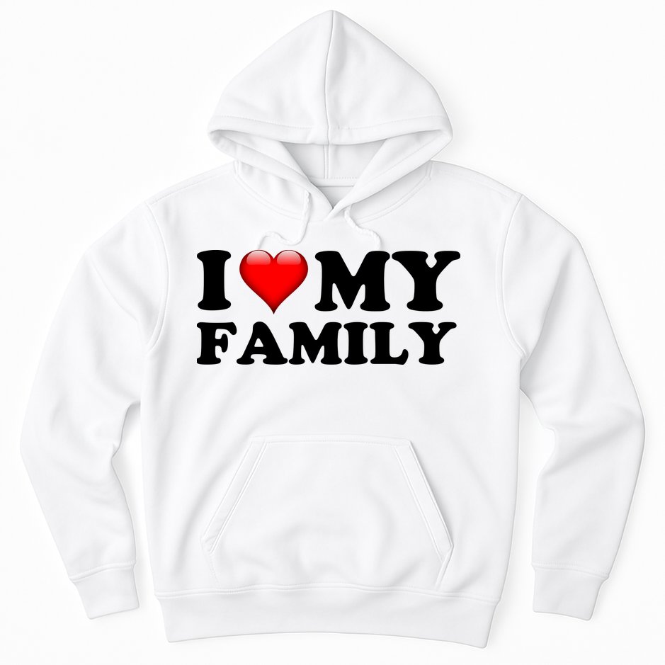 I Love My Family Hoodie
