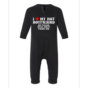 I Love My Boyfriend I Love My Hot Boyfriend So Stay Away Infant Fleece One Piece