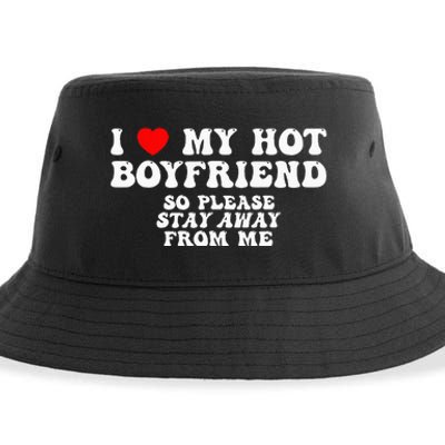 I Love My Boyfriend I Love My Hot Boyfriend So Stay Away Sustainable Bucket Hat