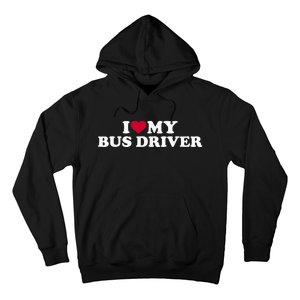 I Love My Bus Driver Hoodie