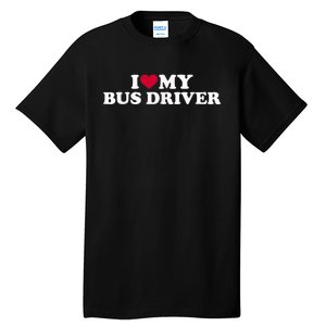 I Love My Bus Driver Tall T-Shirt